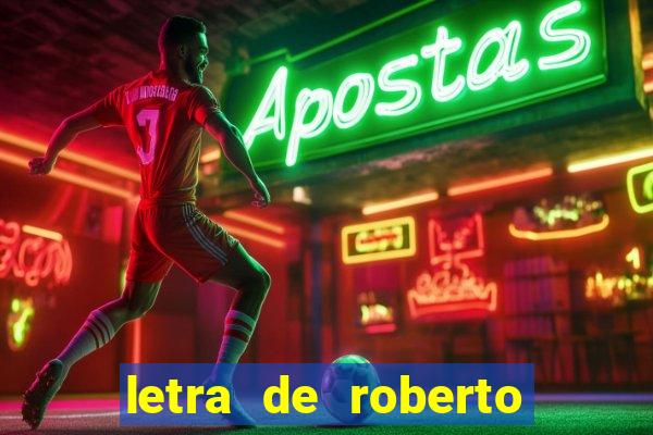 letra de roberto carlos meu querido meu velho meu amigo